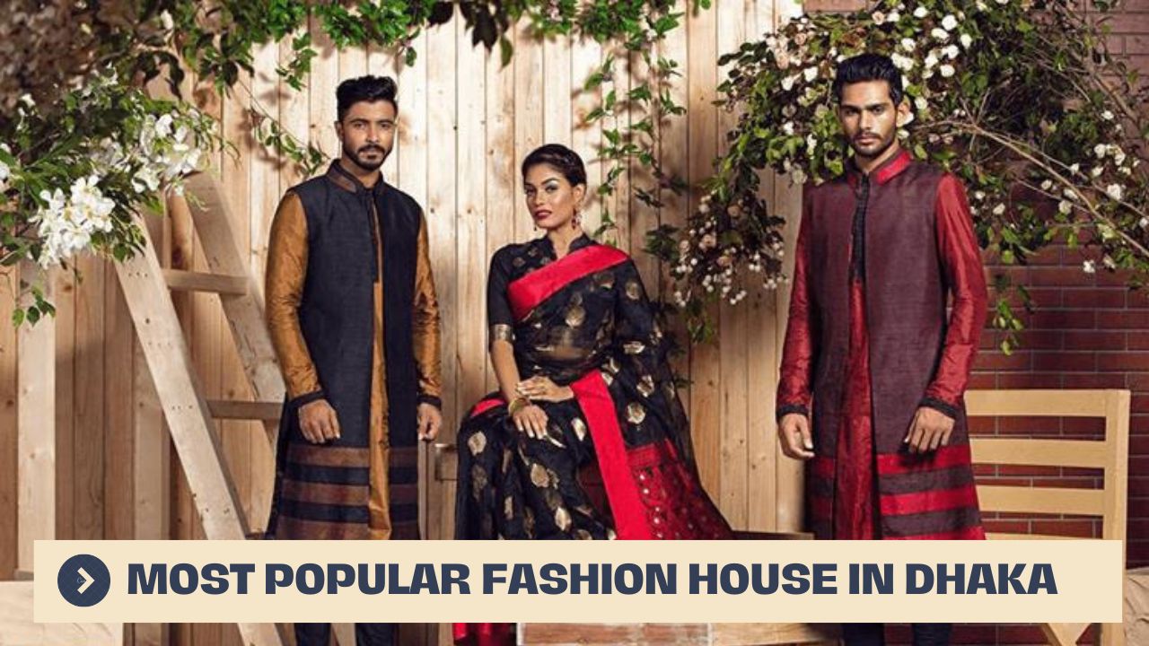 Most Popular fashion house in Dhaka