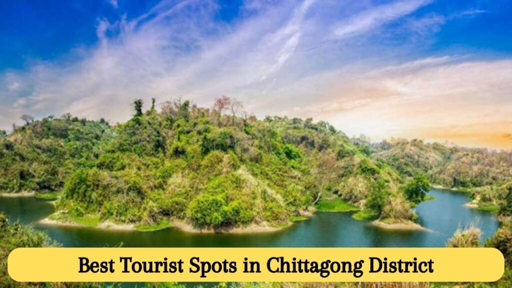 15 Popular Chittagong Tourist Spot: Best Tourist Spots In Chittagong ...